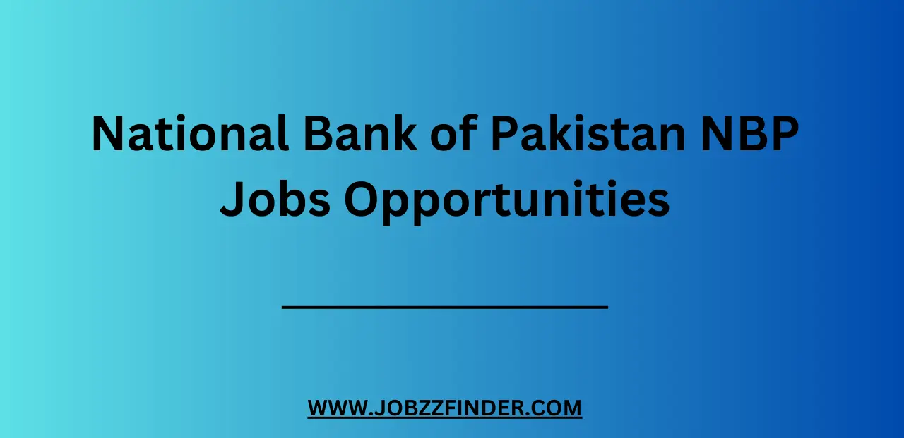 National Bank of Pakistan NBP Jobs Opportunities