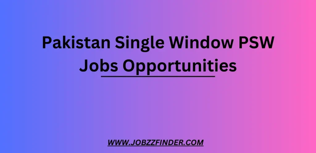 Pakistan Single Window PSW Jobs Opportunities