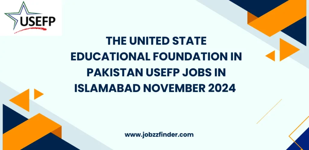 The United State Educational Foundation in Pakistan USEFP Jobs in Islamabad November 2024 Advertisement