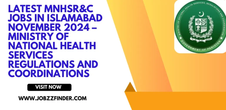 Latest MNHSR&C Jobs in Islamabad November 2024 – Ministry of National Health Services Regulations and Coordinations