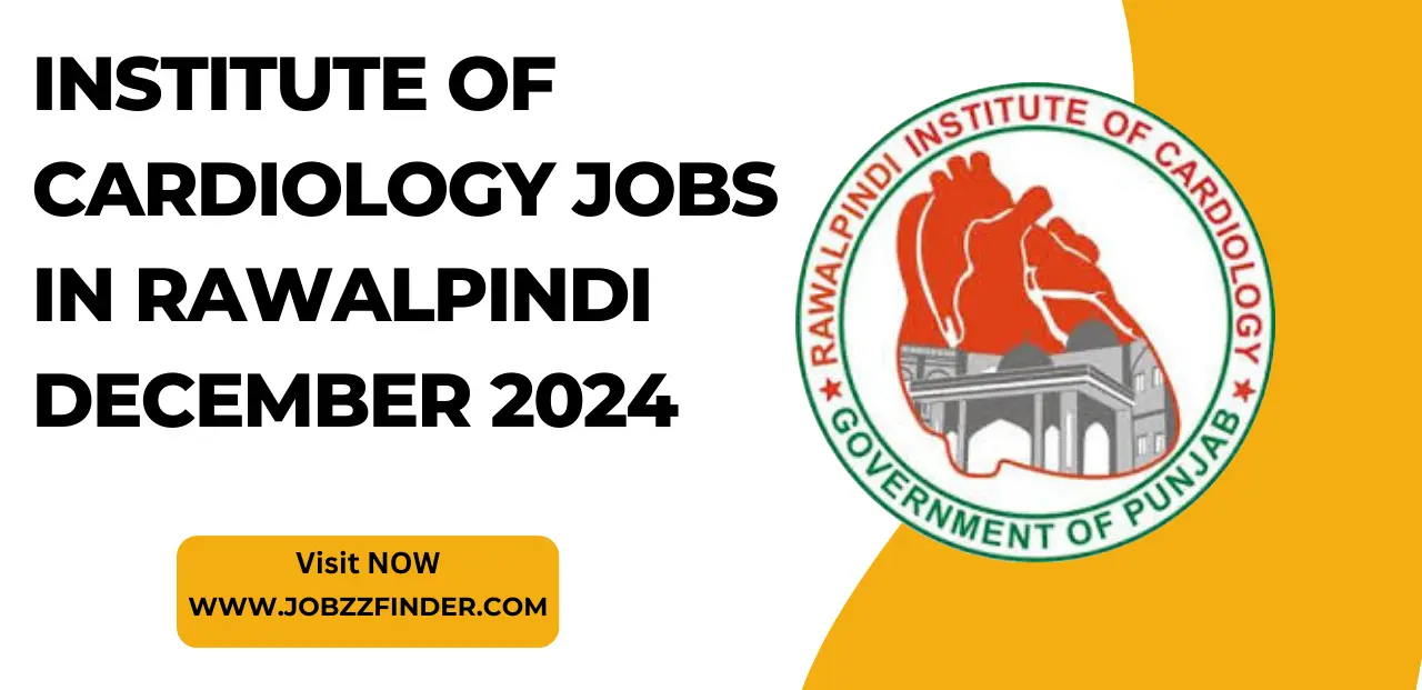 Institute of Cardiology Jobs in Rawalpindi December 2024