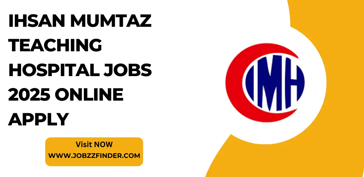 Ihsan Mumtaz Teaching Hospital Jobs 2025 Online Apply